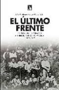 EL ULTIMO FRENTE: LA RESISTENCIA ARMADA ANTIFRANQUISTA EN ESPAA, 1939-1952 de AROSTEGUI, JULIO  MARCO, JORGE 