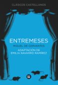 ENTREMESES de DE CERVANTES, MIGUEL  NAVARRO, EMILIA 