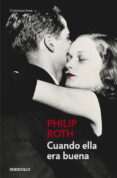CUANDO ELLA ERA BUENA de ROTH, PHILIP 