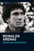 ANTES QUE ANOCHEZCA de ARENAS, REINALDO 
