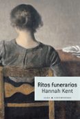 RITOS FUNERARIOS di KENT, HANNAH 