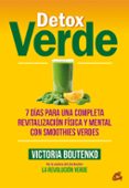 DETOX VERDE: 7 DIAS PARA UNA COMPLETA REVITALIZACION FISICA Y MENTAL CON SMOOTHIES VERDES di BOUTENKO, VICTORIA 
