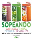 SOPEANDO: ADELGAZA, LIMPIA, DEPURA, REVITALIZA, MAS DE 80 RECETAS DELICIOSAMENTE SALUDABLES di VELAZQUEZ, ALISON 