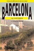 BARCELONA: LA HISTORIA, CRONICAS DE 2000 AOS DE VIDA DE LA CIUDA D di CASTELLAR-GASSOL, JOAN 
