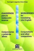 CUADERNOS PARA LA TRADUCCION INVERSA: CONJUNCIONES Y PALABRAS AFI NES - WORKBOOKS FOR TRANSLATING INTO ENGLISH: CONJUNCTIONS AND OTHER CONNECTIVES di VV.AA. 