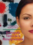 DERMOGRAFIA TECNICA DE LA MICROPIGMENTACION (CICLO FORMATIVO GRAD O SUPERIOR) di VV.AA