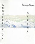 ARQUITECTURA ALPINA di TAUT, BRUNO 