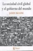 SOCIEDAD CIVIL GLOBAL Y EL GOBIERNO DEL MUNDO di KEANE, JOHN 