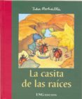 LA CASITA DE LAS RAICES di BOHATTA, IDA 