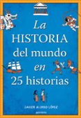 LA HISTORIA DEL MUNDO EN 25 HISTORIAS de ALONSO LOPEZ, JAVIER 