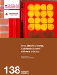 ARTE, DISEO Y MODA: CONFLUENCIA EN EL SISTEMA ARTISTICO de DIAZ SANCHEZ, JULIAN 