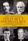 CON EL REY Y CONTRA EL REY: LOS SOCIALISTAS Y LA MONARQUIA de FUENTES, JUAN FRANCISCO 