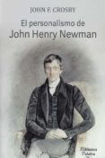 EL PERSONALISMO DE JOHN HENRY NEWMAN di CROSBY, JOHN F. 