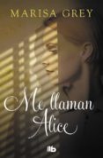 ME LLAMAN ALICE de GREY, MARISA 