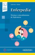 ENFERPEDIA (INCLUYE VERSIN DIGITAL) TCNICAS Y PROCEDIMIENTOS DE ENFERMERA di GALARRETA APERTE, SERGIO MARTIN GRACIA, CARLOS 