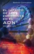 EL IMPACTO DE LAS EMOCIONES EN EL ADN de ZAMMATTEO, NATHALIE 