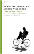 CON O SIN DIOS de TORRALBA ROSELLO, FRANCESC  VILLATORO LAMOLLA, VICEN 