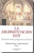 LA ARGUMENTACION HOY: ENCUENTRO ENTRE PERSPECTIVAS TEORICAS (MONT ESINOS) di VV.AA. 