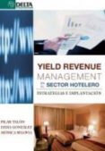 YIELD REVENUE MANAGEMENT EN EL SECTOR HOSTELERO: ESTRATEGIAS E IM PLANTACION di GONZALEZ, LYDIA 