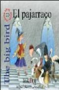EL PAJARRACO = THE BIG BIRD (INCLUYE AUDIO-CD) (ED. BILINGE ESPA OL-INGLES) di JIMENEZ HERNANDEZ, MIGUEL 
