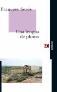 UNA LENGUA DE PLOMO di SERES, FRANCESC 