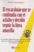 EL ESCARABAJO QUE SE CONFUNDIA CON EL ASFALTO Y DECIDIO SEGUIR LA LINEA AMARILLA de DOMINGUEZ, MARIA 
