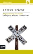 EL GUARDAVIA Y OTRO RELATO = THE SIGNAL-MAN AN ANOTHER STORY (ED. BILINGE ESPAOL-INGLES) (INCLUYE CD) di DICKENS, CHARLES 
