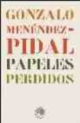 PAPELES PERDIDOS di MENENDEZ-PIDAL, GONZALO 