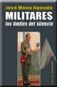 MILITARES. LOS LIMITES DEL SILENCIO di MENA AGUADO, JOSE 