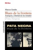 BLUES DE LA FRONTERA: ANARQUA Y LIBERTADA DE LOS AMADOR di BLANCO GENDRE, MARCOS 