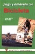 JUEGOS Y ACTIVIDADES CON BICICLETA di BERNAL RUIZ, JAVIER ALBERTO 