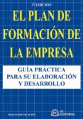 EL PLAN DE FORMACION DE LA EMPRESA: GUIA PRACTICA PARA SU ELABORA CION Y DESARROLLO (2 ED.) di VV.AA. 