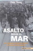 ASALTO DESDE EL MAR: LOS COMANDOS BRITANICOS DURANTE LA SEGUNDA GUERRA MUNDIAL di YOUNG, PETER 