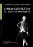 OBRAS COMPLETAS (T. IX): ESCRITOS ASTURIANOS de JOVELLANOS, GASPAR MELCHOR DE 