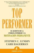 TOP PERFORMER: EL SECRETO DE LA ENERGIA INTERIOR Y LA MOTIVACION PERMANENTE de LUNDIN, STEPHEN C. 