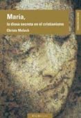 MARIA: LA DIOSA SECRETA EN EL CRISTIANISMO di MULACK, CHRISTA 