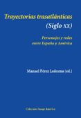 TRAYECTORIAS TRASATLNTICAS (SIGLO XX): PERSONAJES Y REDES ENTRE ESPAA Y AMERICA di VV.AA