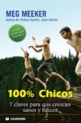 100% CHICOS: 7 CLAVES PARA QUE CREZCAN SANOS Y FEL di MEEKER, MEG 