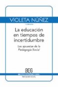 LA EDUCACION EN TIEMPOS DE INCERTIDUMBRE: LAS APUESTAS DE LA PEDA GOGIA SOCIAL (2 ED.) di NUEZ, VIOLETA 
