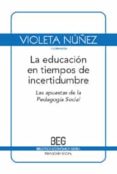 LA EDUCACION EN TIEMPOS DE INCERTIDUMBRE: LAS APUESTAS DE LA PEDA GOGIA SOCIAL (2 ED.) di NUEZ, VIOLETA 