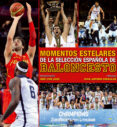 MOMENTOS ESTELARES DE LA SELECCION ESPAOLA DE BALONCESTO di VV.AA. 