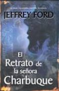 EL RETRATO DE LA SEORA CHARBUQUE de FORD, JEFFREY 
