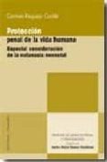 PROTECCION PENAL DE LA VIDA HUMANA: ESPECIAL CONSIDERACION DE LA EUTANASIA NEONATAL. de REQUEJO CONDE, CARMEN 