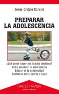 PREPARAR LA ADOLESCENCIA di ORDEIG CORSINI, JORGE 