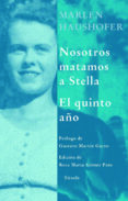 NOSOTROS MATAMOS A STELLA: EL QUINTO AO de HAUSHOFER, MARLEN 