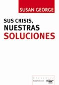 SUS CRISIS, NUESTRAS SOLUCIONES (3 ED) de GEORGE, SUSAN 