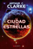LA CIUDAD Y LAS ESTRELLAS di CLARKE, ARTHUR C. 