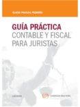 GUA PRCTICA CONTABLE Y FISCAL PARA JURISTAS di PASCUAL PEDREO, ELADIO 