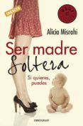SER MADRE SOLTERA de MISRAHI, ALICIA 