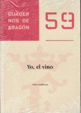 YO, EL VINO di GUELBENZU, VICTOR 